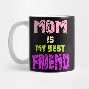 MOM is my best friend Mug